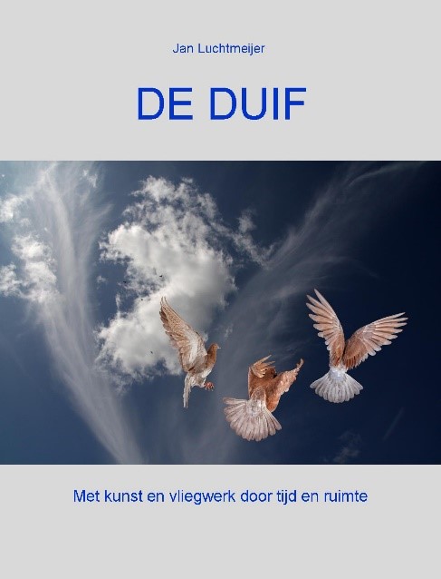 Cover van het boek "DE DUIF, met kunst en vliegwerk door tijd en ruimte"
